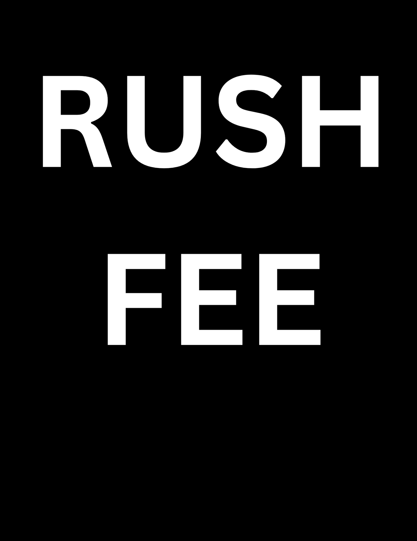 Rush Fee
